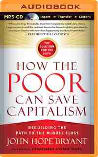How the Poor Can Save Capitalism: Rebuilding the Path to the Middle Class by John Hope Bryant