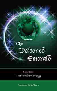 The Poisoned Emerald: The Pendant Trilogy #3 by Sarena Nanua