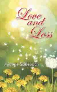 Love and Loss by Michele Schlebach