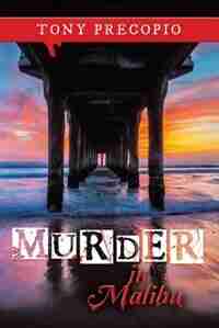 Murder in Malibu by Tony Precopio