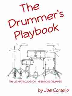 The Drummer's Playbook: The Ultimate Guide for the Serious Drummer by Joe Corsello