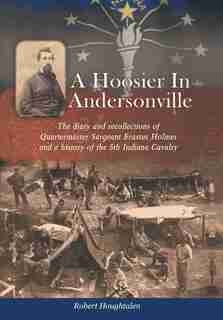 A Hoosier In Andersonville by Robert Houghtalen
