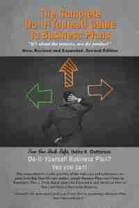 The Complete Do-It-Yourself Guide to Business Plans: It's about the Process, Not the Product New, Revised and Expanded, Second Edition by Delvin R. Chatterson