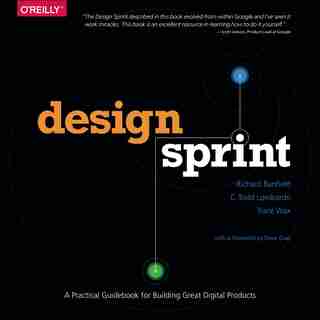 Design Sprint: A Practical Guidebook For Building Great Digital Products by Richard Banfield
