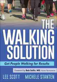The Walking Solution: Get People Walking For Results by Lee Scott