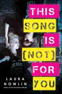 This Song Is (not) For You by Laura Nowlin