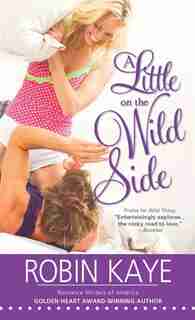 A Little On The Wild Side by Robin Kaye