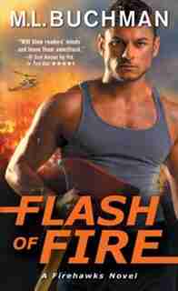 Flash Of Fire by M. L. Buchman
