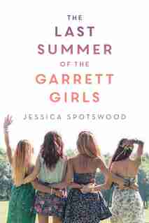 The Last Summer Of The Garrett Girls by Jessica Spotswood