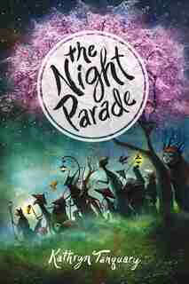 The Night Parade by Kathryn Tanquary