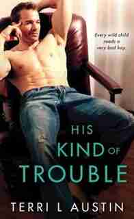 His Kind Of Trouble by Terri Austin