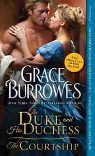 The Duke And His Duchess / The Courtship: Including Bonus Novella The Courtship by Grace Burrowes