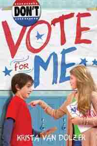 Don't Vote For Me by Krista Van Dolzer