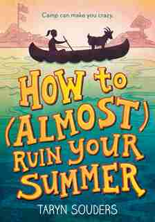 How To (almost) Ruin Your Summer by Taryn Souders