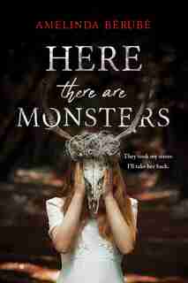 Here There Are Monsters by Amelinda Berube
