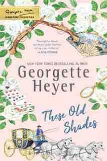 These Old Shades by Georgette Heyer