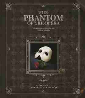 The Phantom Of The Opera: Behind The Scenes At The Palais Garnier by Andrew Lloyd Webber
