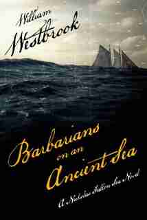 Barbarians On An Ancient Sea by William Westbrook