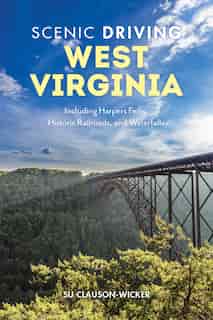 Scenic Driving West Virginia: Including Harpers Ferry, Historic Railroads, And Waterfalls by Su Clauson-Wicker
