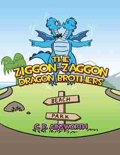 The Ziggon-Zaggon Dragon Brothers by C.R. Ainsworth
