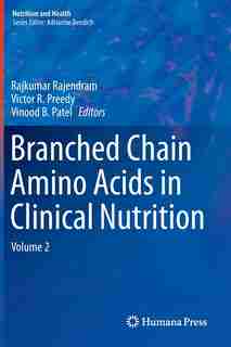 Branched Chain Amino Acids in Clinical Nutrition: Volume 2 by Rajkumar Rajendram