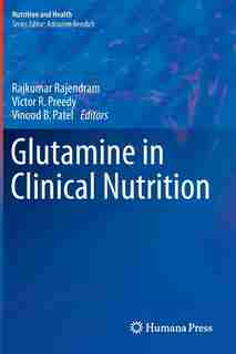 Glutamine in Clinical Nutrition by Rajkumar Rajendram