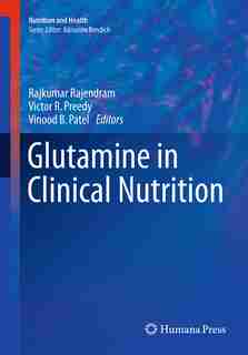Glutamine In Clinical Nutrition by Rajkumar Rajendram