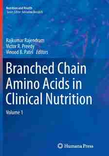 Branched Chain Amino Acids In Clinical Nutrition: Volume 1 by Rajkumar Rajendram