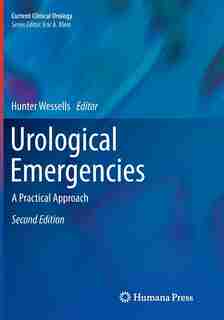 Urological Emergencies: A Practical Approach by Hunter Wessells