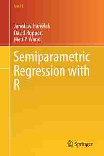 Semiparametric Regression With R by Jaroslaw Harezlak