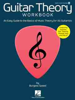 Guitar Theory Workbook: An Easy Guide To The Basics Of Music Theory For All Guitarists by Burgess Speed