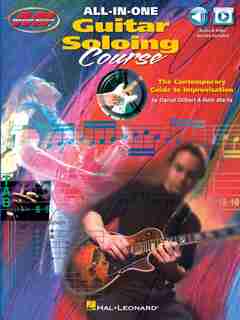 All-in-one Guitar Soloing Course: The Contemporary Guide To Improvisation by Daniel Gilbert