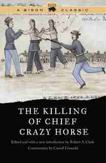 The Killing of Chief Crazy Horse by Robert A. Clark