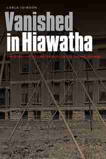 Vanished In Hiawatha: The Story Of The Canton Asylum For Insane Indians by Carla Joinson