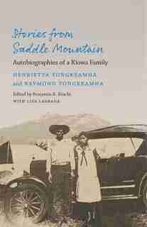 Stories From Saddle Mountain: Autobiographies Of A Kiowa Family by Henrietta Tongkeamha
