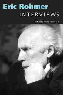 Eric Rohmer: Interviews by Fiona Handyside