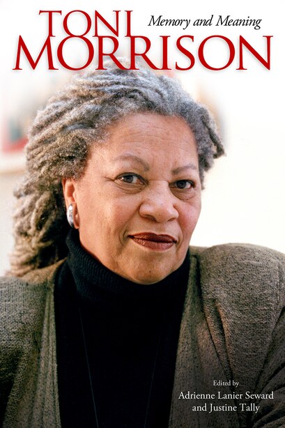 Toni Morrison: Memory and Meaning by Adrienne Lanier Seward
