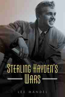 Sterling Hayden's Wars by Lee Mandel