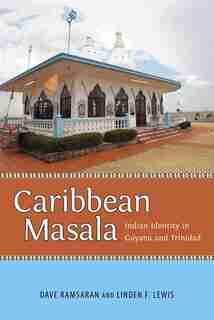 Caribbean Masala: Indian Identity In Guyana And Trinidad by Dave Ramsaran