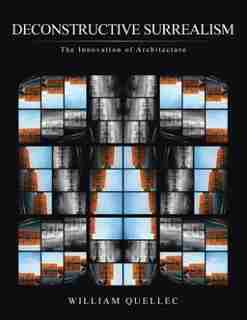 Deconstructive Surrealism: The Innovation of Architecture by William Quellec