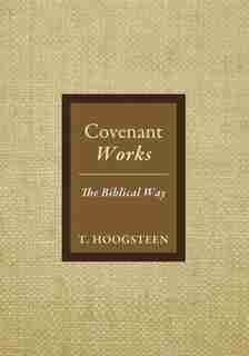 Covenant Works by T. Hoogsteen