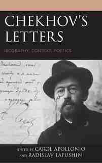 Chekhov's Letters: Biography, Context, Poetics by Carol Apollonio