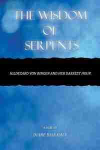 The Wisdom of Serpents by Diane Baia Hale