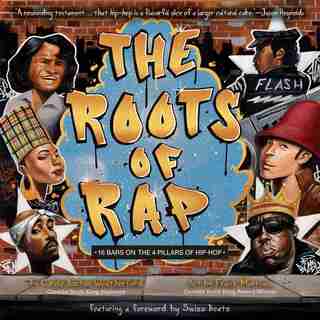 The Roots of Rap: 16 Bars on the 4 Pillars of Hip-Hop by Carole Boston Weatherford