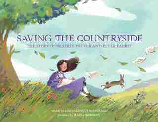 Saving The Countryside: The Story Of Beatrix Potter And Peter Rabbit by Linda Marshall