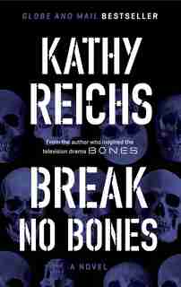 Break No Bones: A Novel by Kathy Reichs