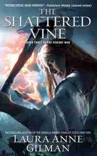 The Shattered Vine: Book Three of The Vineart War by Laura Anne Gilman