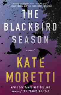The Blackbird Season: A Novel by Kate Moretti