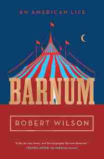 Barnum: An American Life by Robert Wilson