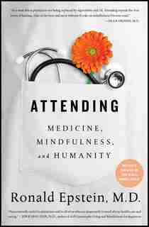 Attending: Medicine, Mindfulness, and Humanity by Ronald Epstein